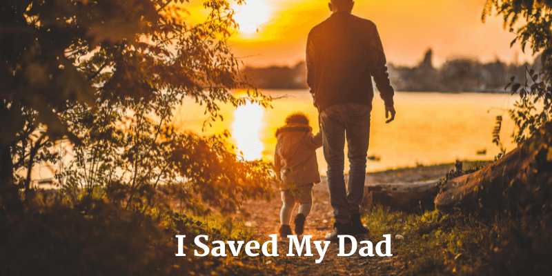 I Saved My Dad